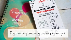 zamiast edukacji przymusowej, szkoła jest zła, jak zmienić szkołę