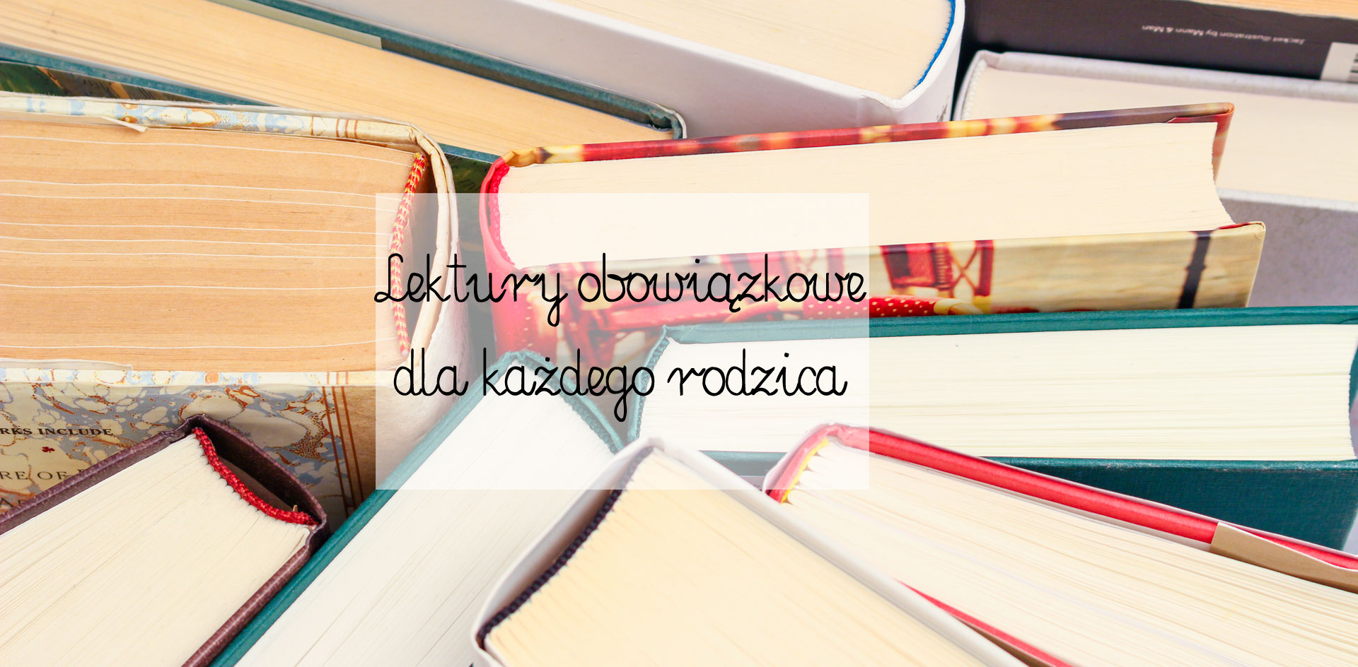 lektury obowiązkowe dla rodziców, książko o wychowywaniu dzieci, najlepisze książki dla rodziców, poradniki dla rodziców, poradniki parentingowe