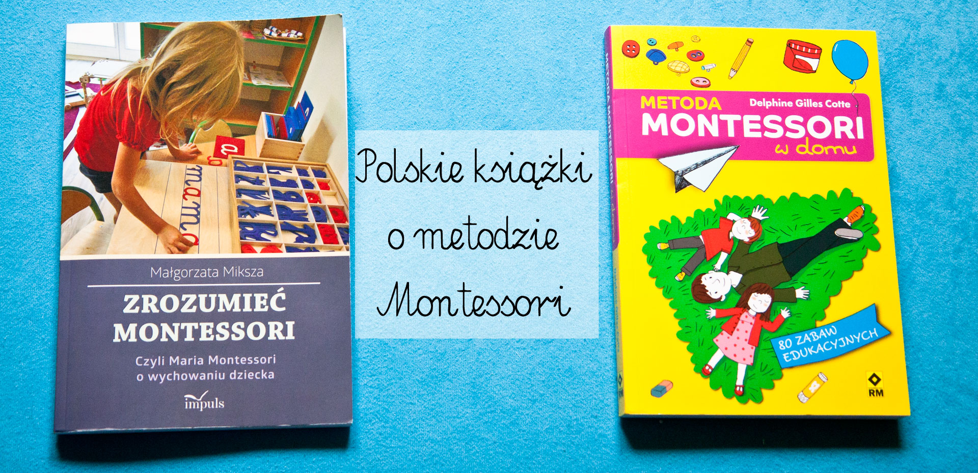 polskie ksiązki o montessori, książki o montessori po polsku, książki montessori dla rodziców