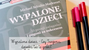 wypalone dzieci, problemy dzieci i młodzieży, nieszczęśliwe dziecko